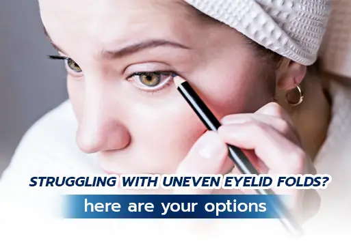 What should you do when your eyelids are uneven?
